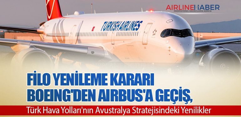 Filo Yenileme Kararı: Boeing'den Airbus'a Geçiş, Türk Hava Yolları'nın Avustralya Stratejisindeki Yenilikler