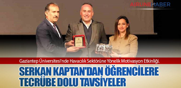 Gaziantep Üniversitesi'nde Havacılık Sektörüne Yönelik Motivasyon Etkinliği. Serkan Kaptan'dan Öğrencilere Tecrübe Dolu Tavsiyeler