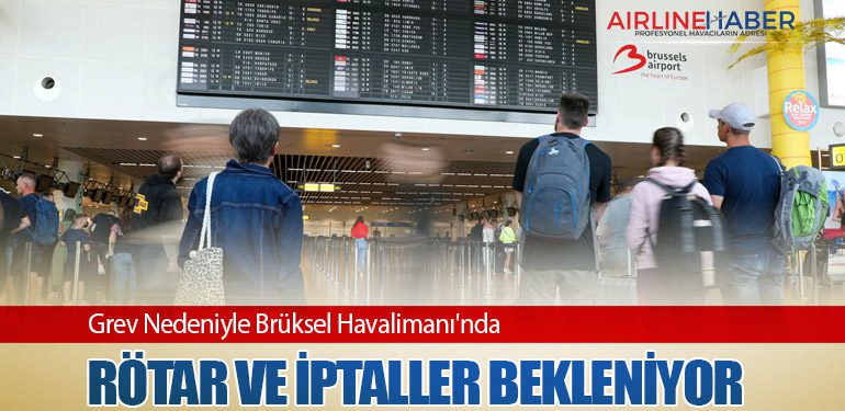 Grev Nedeniyle Brüksel Havalimanı'nda Rötar ve İptaller Bekleniyor