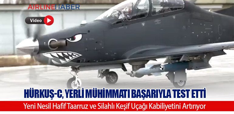 HÜRKUŞ-C, Yerli Mühimmatı Başarıyla Test Etti: Yeni Nesil Hafif Taarruz ve Silahlı Keşif Uçağı Kabiliyetini Artırıyor