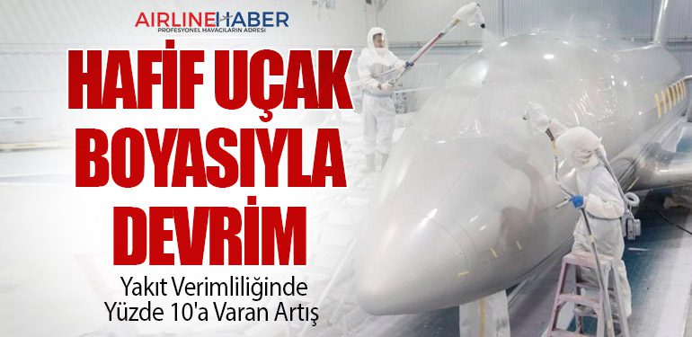 Hafif Uçak Boyasıyla Devrim: Yakıt Verimliliğinde Yüzde 10'a Varan Artış