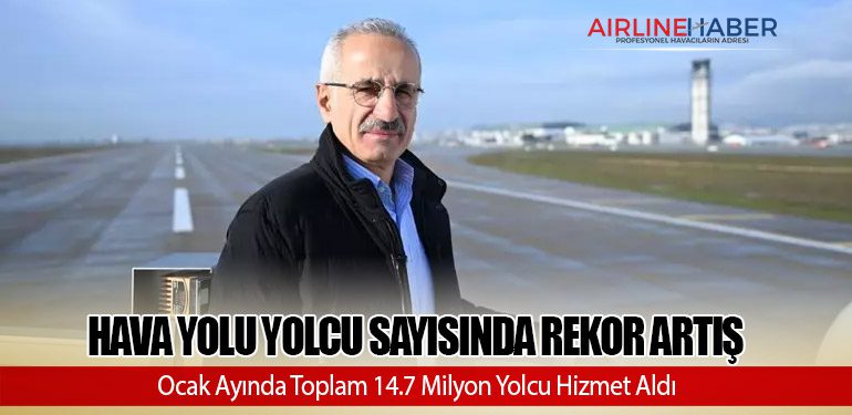 Hava Yolu Yolcu Sayısında Rekor Artış: Ocak Ayında Toplam 14.7 Milyon Yolcu Hizmet Aldı