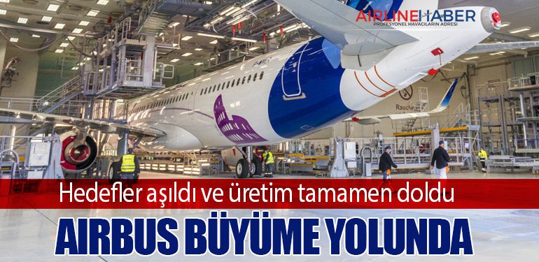 Hedefler aşıldı ve üretim tamamen doldu: Airbus büyüme yolunda