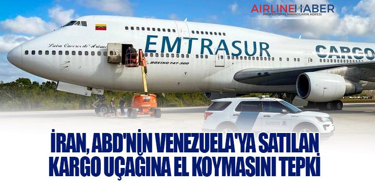 İran, ABD'nin Venezuela'ya Satılan Kargo Uçağına El Koymasını Tepki