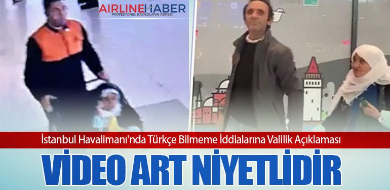 İstanbul Havalimanı'nda Türkçe Bilmeme İddialarına Valilik Açıklaması: Video Art Niyetlidir