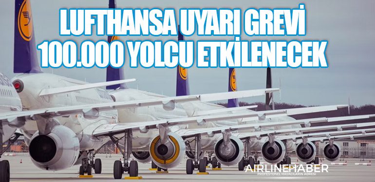 Lufthansa Uyarı Grevi: 100.000 Yolcu Etkilenecek