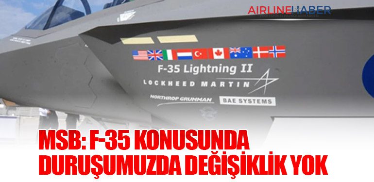 MSB: F-35 Konusunda Duruşumuzda Değişiklik Yok