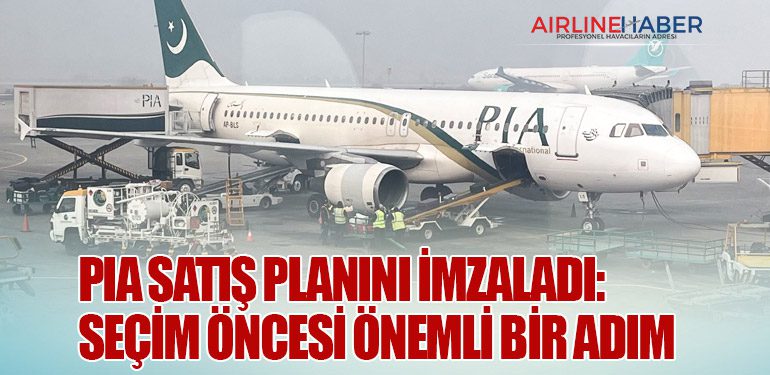 Pakistan Uluslararası Havayolları (PIA) Satış Planını İmzaladı: Seçim Öncesi Önemli Bir Adım