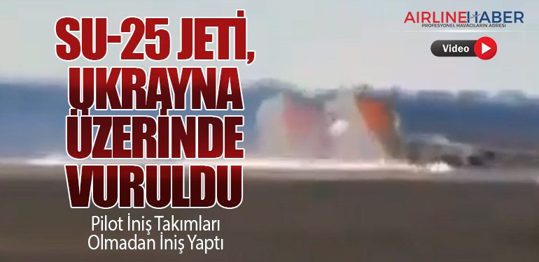 Su-25 Jeti, Ukrayna Üzerinde Vuruldu: Pilot İniş Takımları Olmadan İniş Yaptı