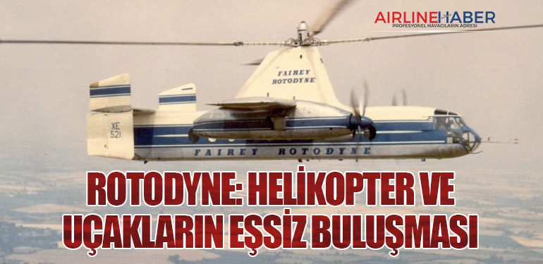 Rotodyne: Helikopter ve Uçakların Eşsiz Buluşması