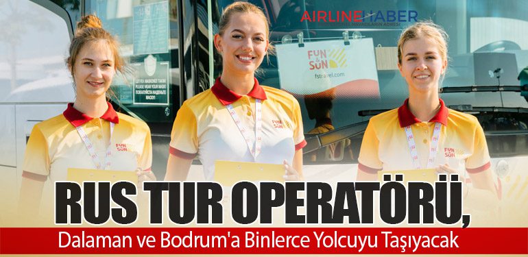 Rus Tur Operatörü, Dalaman ve Bodrum'a Binlerce Yolcuyu Taşıyacak