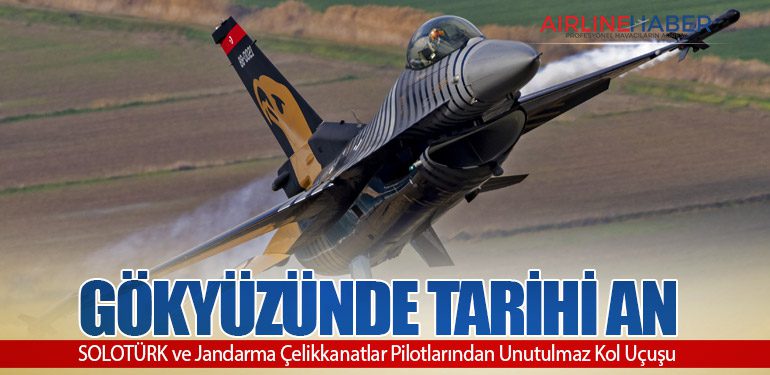 Gökyüzünde Tarihi An: SOLOTÜRK ve Jandarma Çelikkanatlar Pilotlarından Unutulmaz Kol Uçuşu