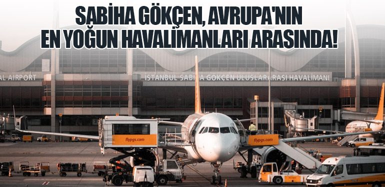 Sabiha Gökçen, Avrupa'nın En Yoğun Havalimanları Arasında!