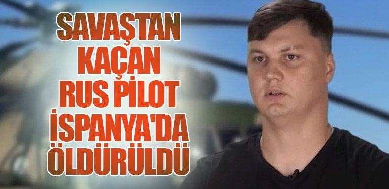 Savaştan Kaçan Rus Pilot İspanya'da Öldürüldü