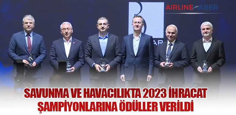 Savunma ve Havacılıkta 2023 İhracat Şampiyonlarına Ödüller Verildi