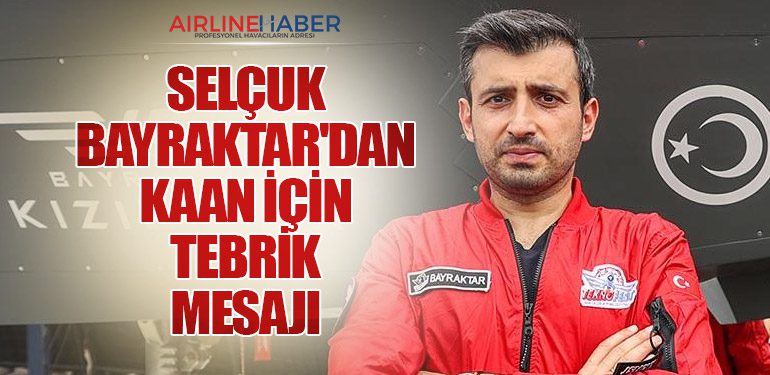 Selçuk Bayraktar'dan KAAN İçin Tebrik Mesajı