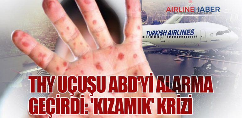 THY uçuşu ABD'yi alarma geçirdi: 'Kızamık' krizi