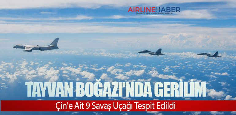 Tayvan Boğazı'nda Gerilim: Çin'e Ait 9 Savaş Uçağı Tespit Edildi