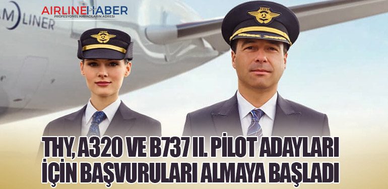 Türk Hava Yolları, A320 ve B737 II. Pilot Adayları İçin Başvuruları Almaya Başladı