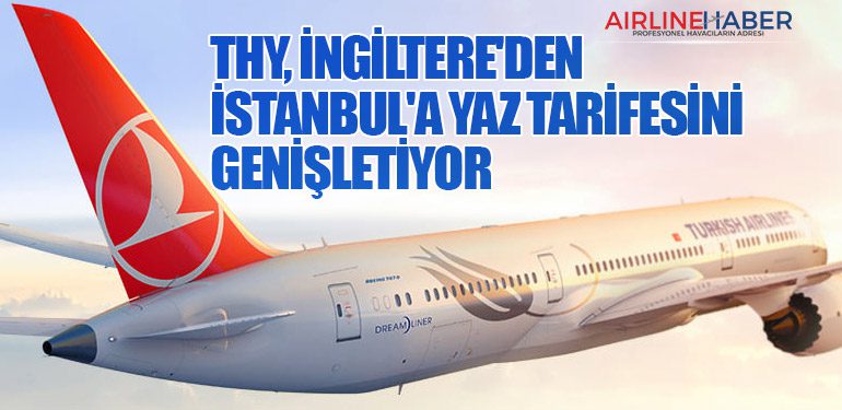 Türk Hava Yolları, İngiltere'den İstanbul'a Yaz Tarifesini Genişletiyor