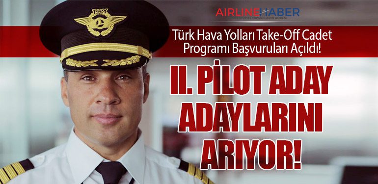 Türk Hava Yolları Take-Off Cadet Programı Başvuruları Açıldı! II. Pilot Aday Adaylarını Arıyor!