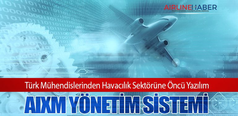 Türk Mühendislerinden Havacılık Sektörüne Öncü Yazılım: AIXM Yönetim Sistemi