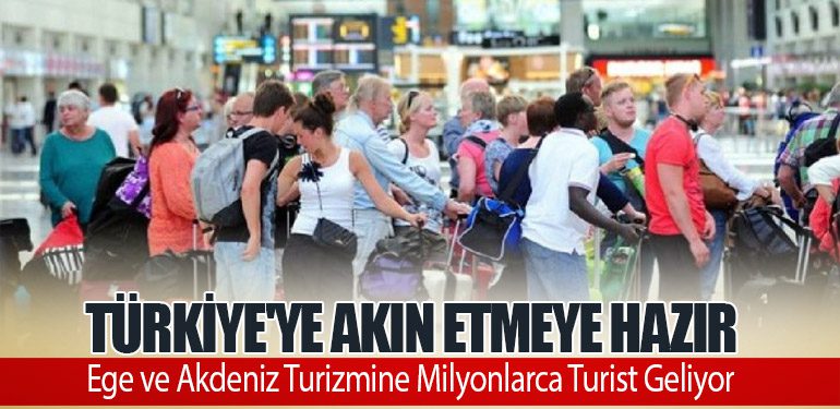 Türkiye'ye Akın Etmeye Hazır: Ege ve Akdeniz Turizmine Milyonlarca Turist Geliyor