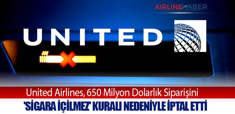 United Airlines, 650 Milyon Dolarlık Siparişini 'Sigara İçilmez' Kuralı Nedeniyle İptal Etti