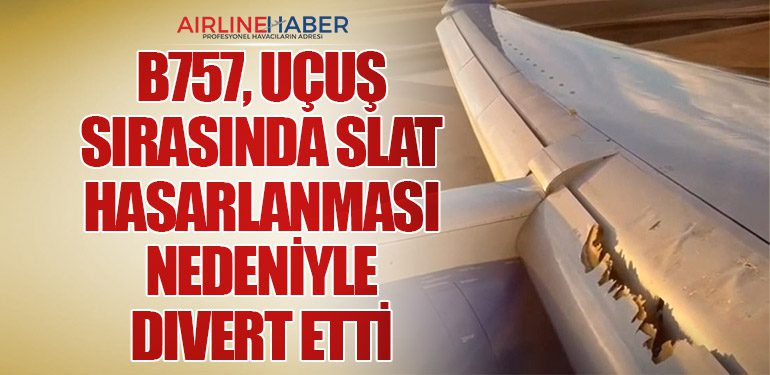 United Airlines B757, uçuş sırasında slat hasarlanması nedeniyle divert etti