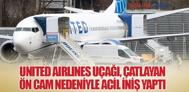 United Airlines Uçağı, Çatlayan Ön Cam Nedeniyle Acil İniş Yaptı