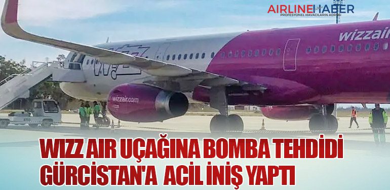 Wizz Air Uçağına Bomba Tehdidi: Gürcistan'a Acil İniş Yaptı