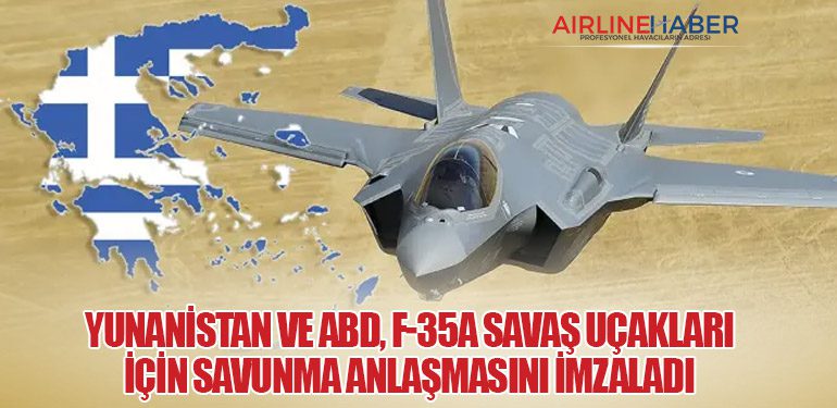 Yunanistan ve ABD, F-35A Savaş Uçakları İçin Savunma Anlaşmasını İmzaladı