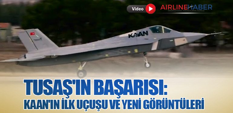 TUSAŞ'ın Başarısı: KAAN'ın İlk Uçuşu ve Yeni Görüntüleri