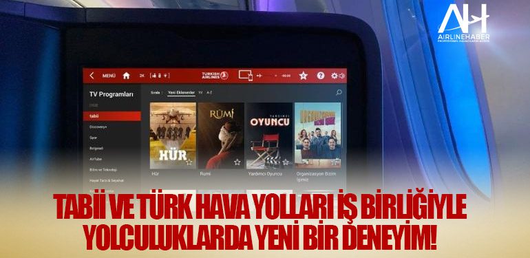 tabii ve Türk Hava Yolları İş Birliğiyle Yolculuklarda Yeni Bir Deneyim!