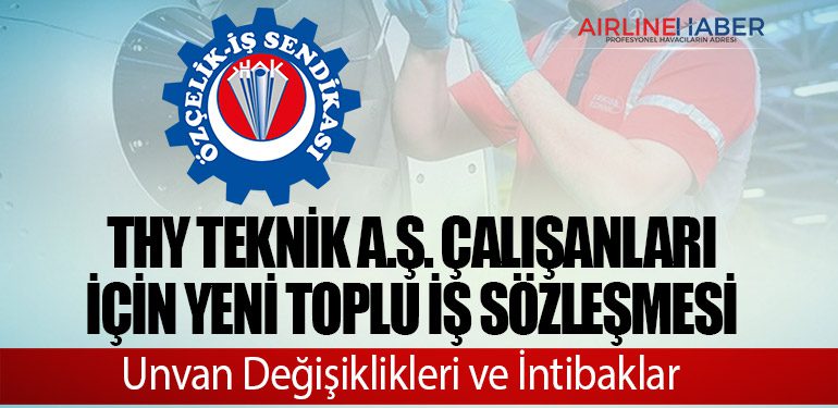 THY Teknik A.Ş. Çalışanları için Yeni Toplu İş Sözleşmesi: Unvan Değişiklikleri ve İntibaklar!