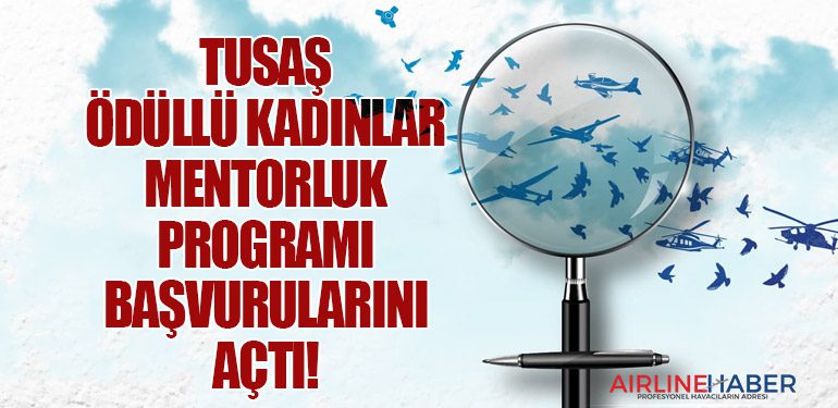 Türk Havacılık Uzay Sanayii'nin Ödüllü Kadınlar Mentorluk Programı Başvurularını Açtı!