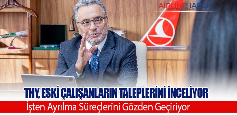 Türk Hava Yolları, Eski Çalışanların Taleplerini İnceliyor ve İşten Ayrılma Süreçlerini Gözden Geçiriyor