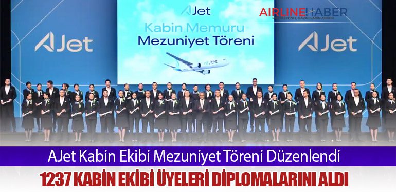 AJet Kabin Ekibi Mezuniyet Töreni Düzenlendi. 1237 Kabin Ekibi Üyeleri Diplomalarını Aldı