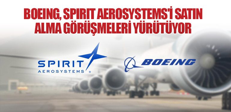 Boeing, Spirit AeroSystems'i Satın Alma Görüşmeleri Yürütüyor