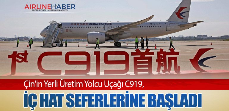 Çin'in Yerli Üretim Yolcu Uçağı C919, İç Hat Seferlerine Başladı