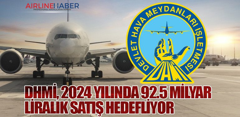 DHMİ, 2024 Yılında 92.5 Milyar Liralık Satış Hedefliyor