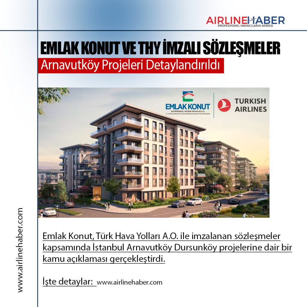 Emlak Konut ve Türk Hava Yolları İmzalı Sözleşmeler: Arnavutköy Projeleri Detaylandırıldı