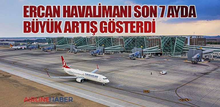 Ercan Havalimanı Son 7 Ayda Büyük Artış Gösterdi