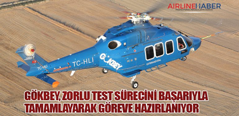 GÖKBEY, Zorlu Test Sürecini Başarıyla Tamamlayarak Göreve Hazırlanıyor