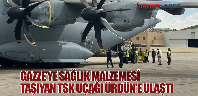 Gazze'ye Sağlık Malzemesi Taşıyan TSK Uçağı Ürdün'e Ulaştı