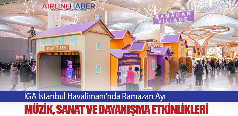 İGA İstanbul Havalimanı'nda Ramazan Ayı: Müzik, Sanat ve Dayanışma Etkinlikleri