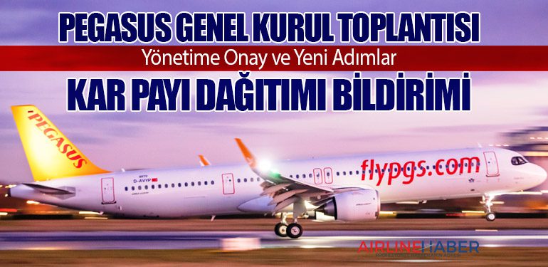 Pegasus Genel Kurul Toplantısı: Yönetime Onay ve Yeni Adımlar. Kar Payı Dağıtımı Bildirimi