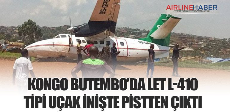 Kongo Butembo’da Let L-410 tipi uçak inişte pistten çıktı