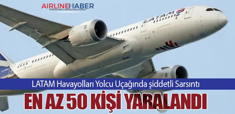 LATAM Havayolları Yolcu Uçağında şiddetli Sarsıntı: En Az 50 Kişi Yaralandı