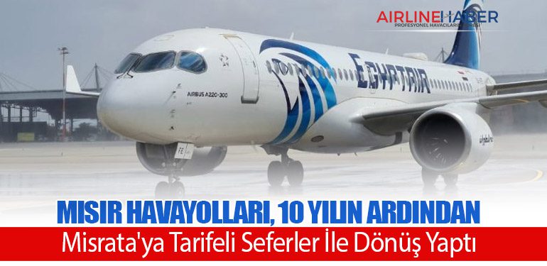 Mısır Havayolları, 10 Yılın Ardından Misrata'ya Tarifeli Seferler İle Dönüş Yaptı